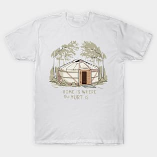 Home is where the yurt is, Yurt White T-Shirt